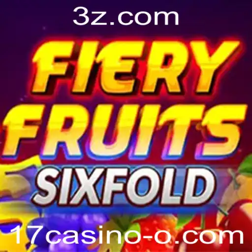 Explorando o Mundo do FieryFruitsSixFold no 17casino
